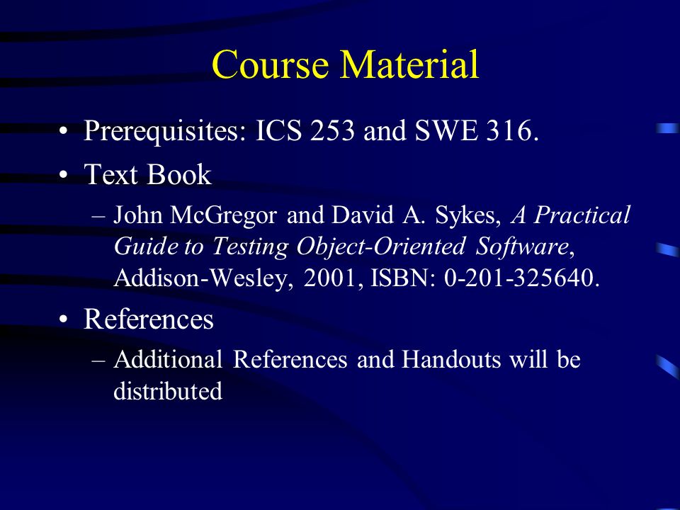 Course Material Prerequisites: ICS 253 and SWE 316.