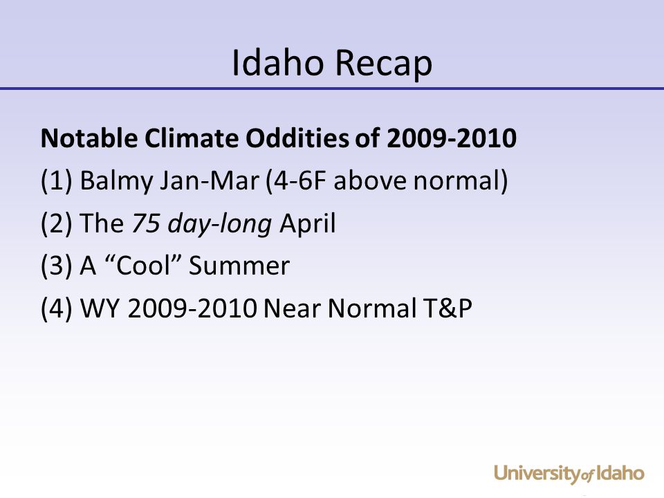Notable Climate Oddities of (1) Balmy Jan-Mar (4-6F above normal) (2) The 75 day-long April (3) A Cool Summer (4) WY Near Normal T&P Idaho Recap