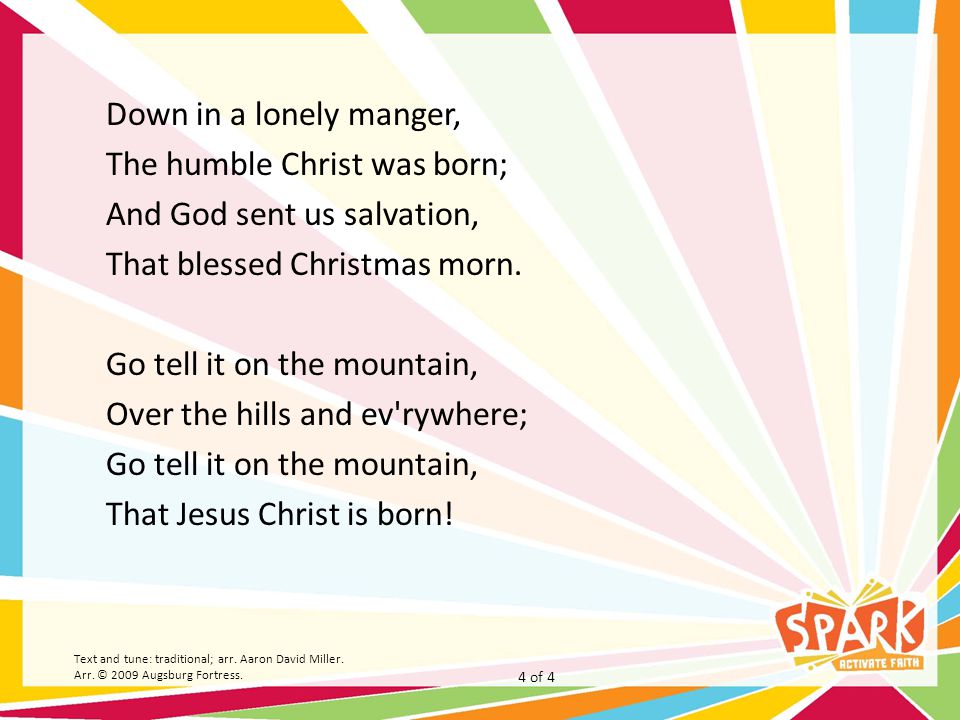 Down in a lonely manger, The humble Christ was born; And God sent us salvation, That blessed Christmas morn.