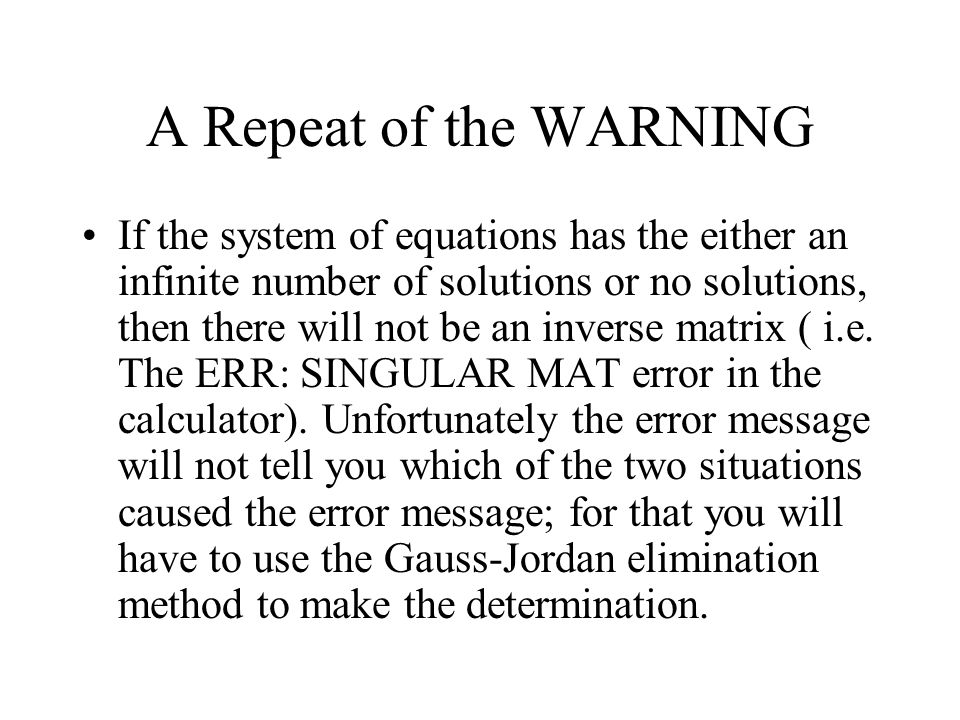 Chapter 2 Section 4 The Inverse Matrix Problem Find X In A Use The Gauss Jordan Elimination Method To Make Determination A Repeat Of Warning If System Equations Has Either An Infinite Number