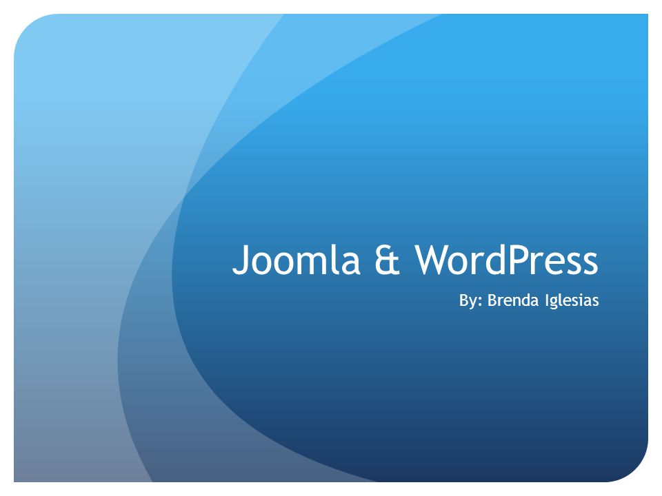 Joomla & WordPress By: Brenda Iglesias
