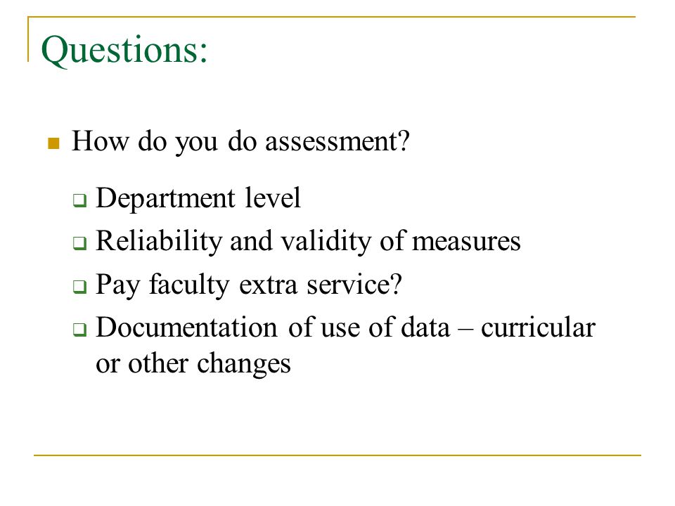 Questions: How do you do assessment.