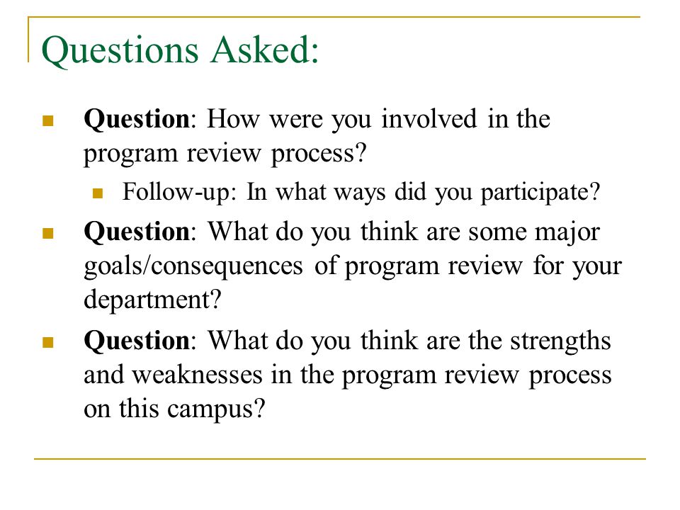Questions Asked: Question: How were you involved in the program review process.