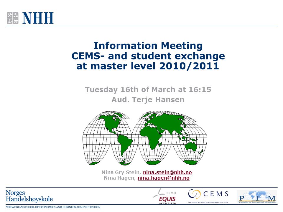 Nina Gry Stein, Nina Hagen, Information Meeting CEMS- and student exchange at master level 2010/2011 Tuesday 16th of March at 16:15 Aud.