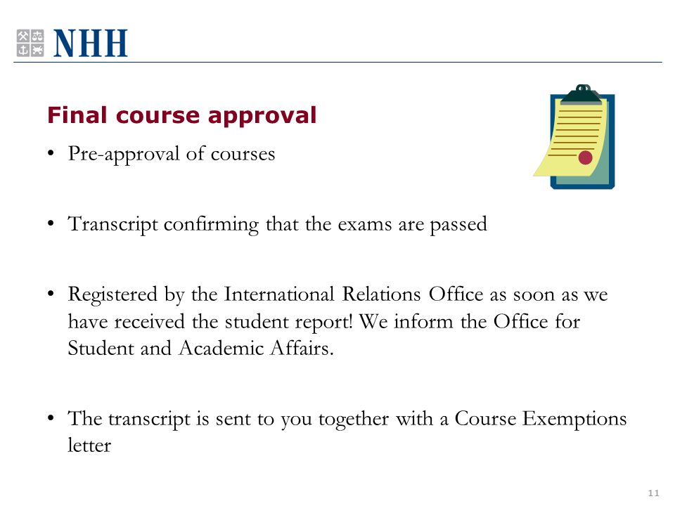 Final course approval Pre-approval of courses Transcript confirming that the exams are passed Registered by the International Relations Office as soon as we have received the student report.