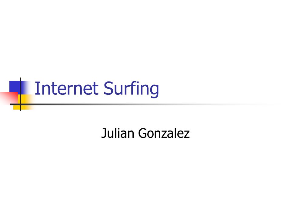 Internet Surfing Julian Gonzalez