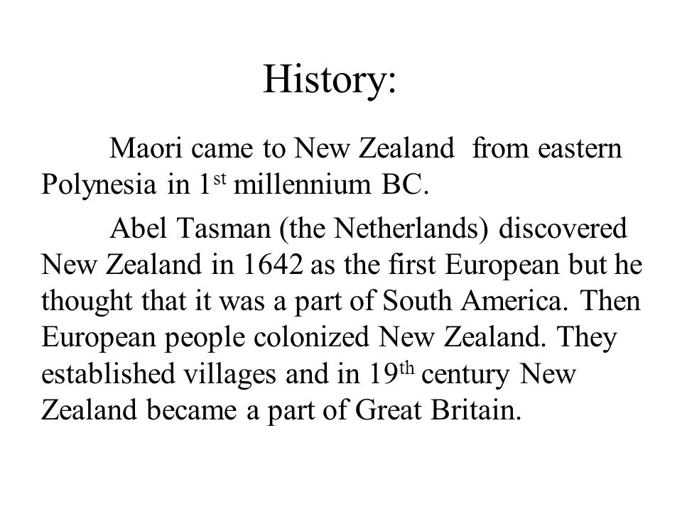 History: Maori came to New Zealand from eastern Polynesia in 1 st millennium BC.