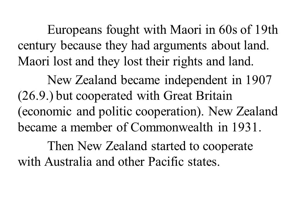 Europeans fought with Maori in 60s of 19th century because they had arguments about land.