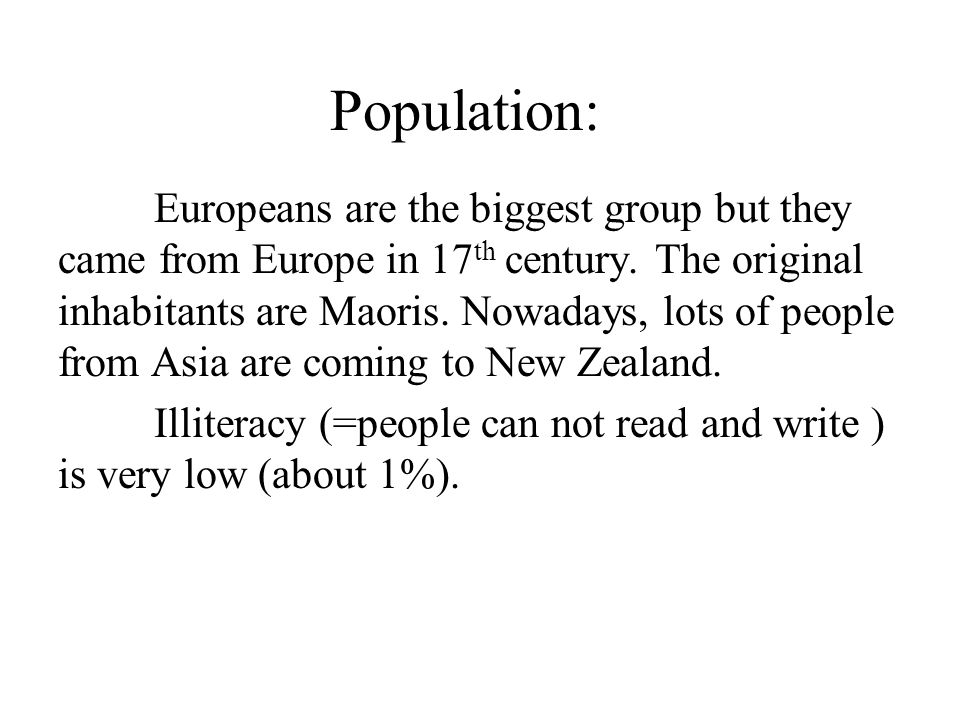 Population: Europeans are the biggest group but they came from Europe in 17 th century.