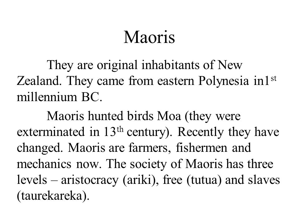 Maoris They are original inhabitants of New Zealand.