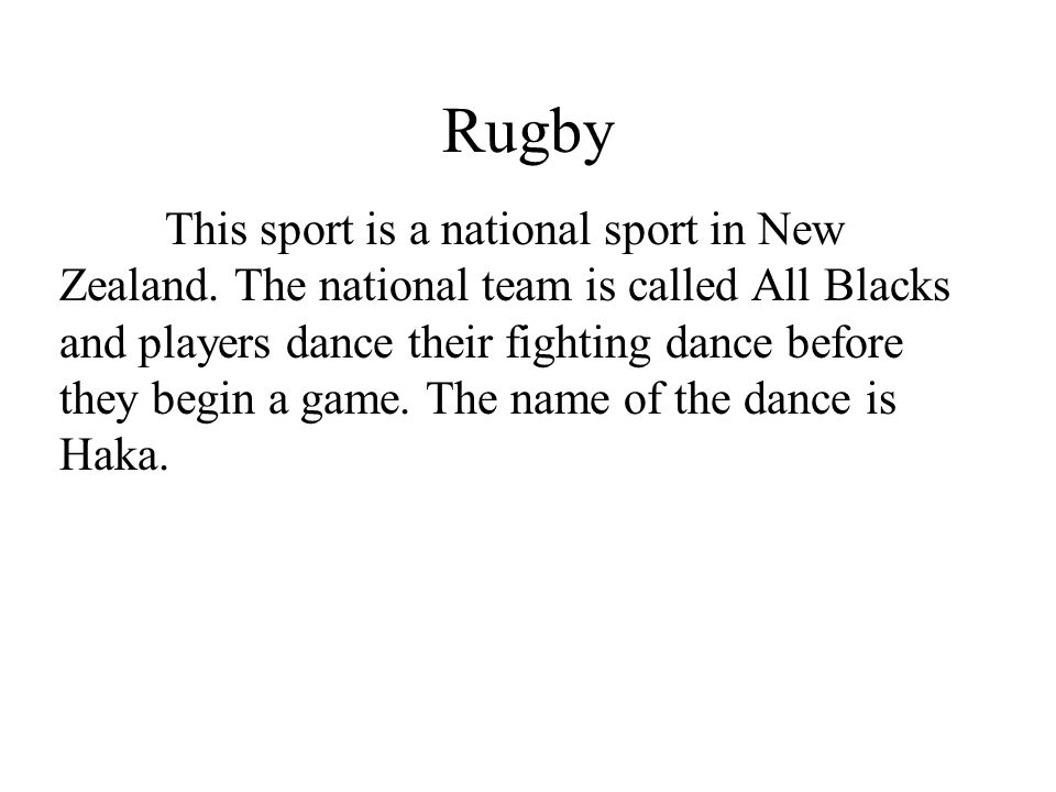 Rugby This sport is a national sport in New Zealand.