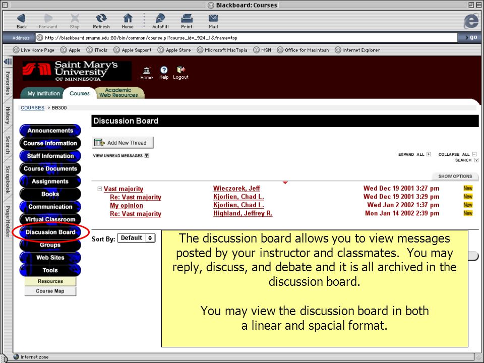 The discussion board allows you to view messages posted by your instructor and classmates.