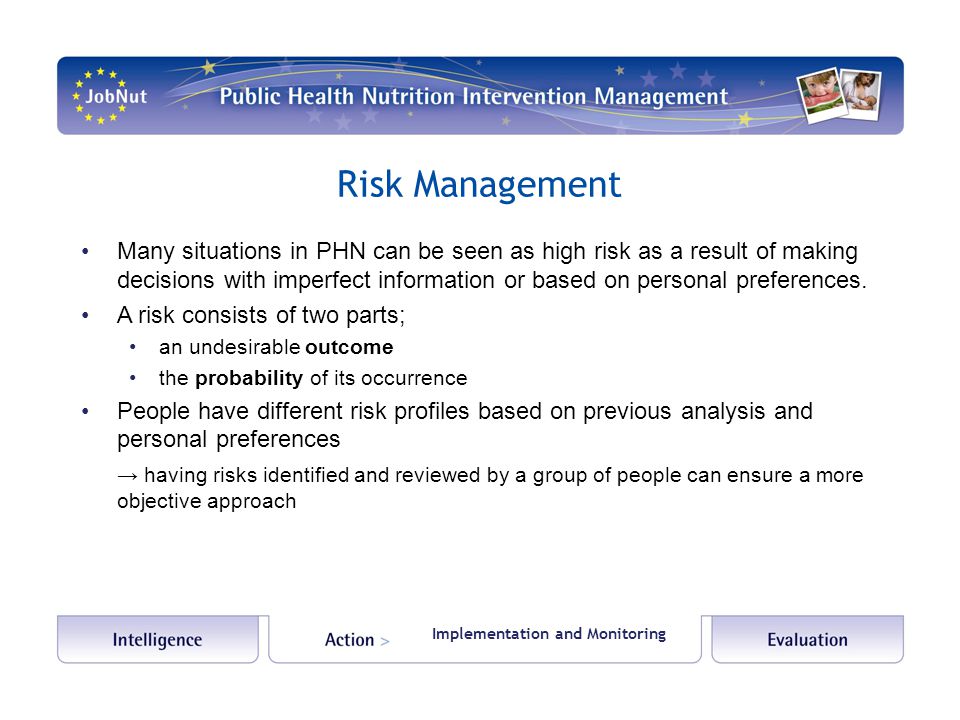 Risk Management Many situations in PHN can be seen as high risk as a result of making decisions with imperfect information or based on personal preferences.
