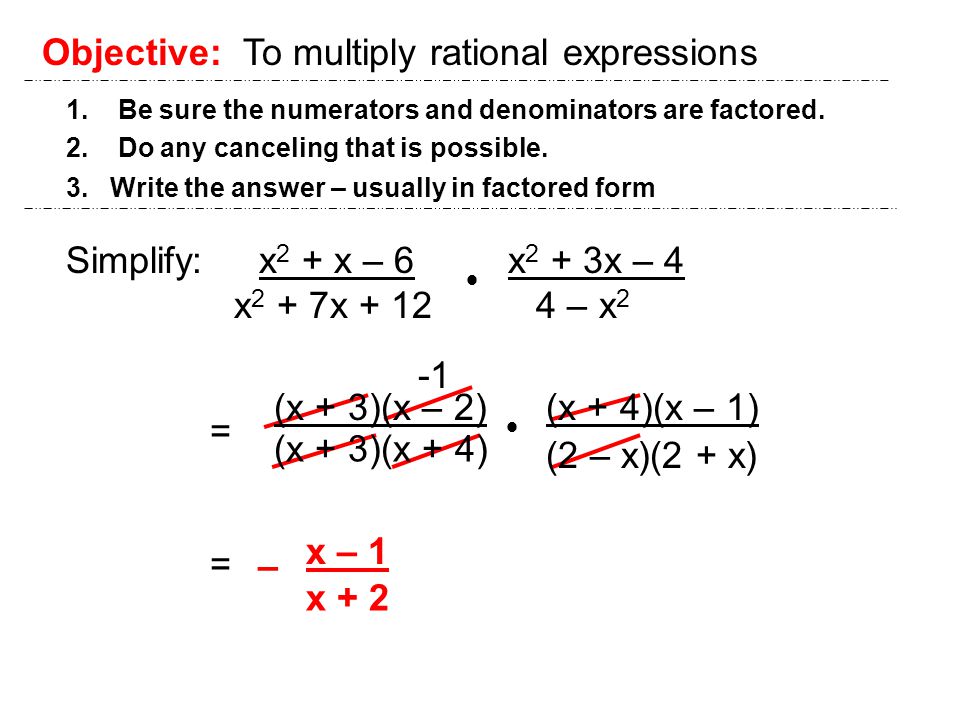 Objective: To multiply rational expressions 1.