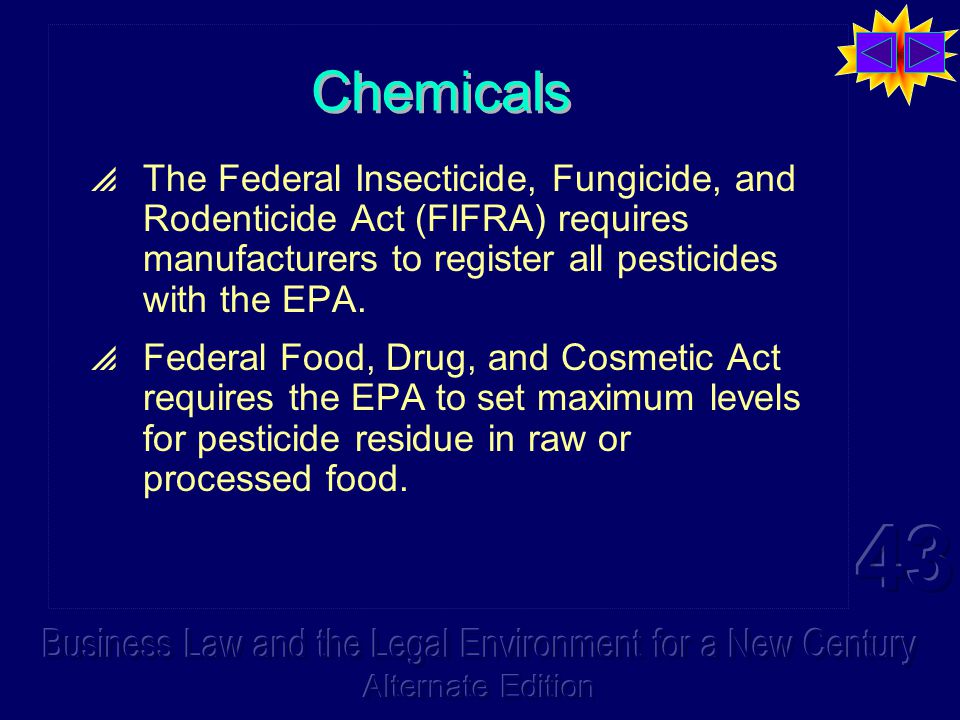 Chemicals  The Federal Insecticide, Fungicide, and Rodenticide Act (FIFRA) requires manufacturers to register all pesticides with the EPA.