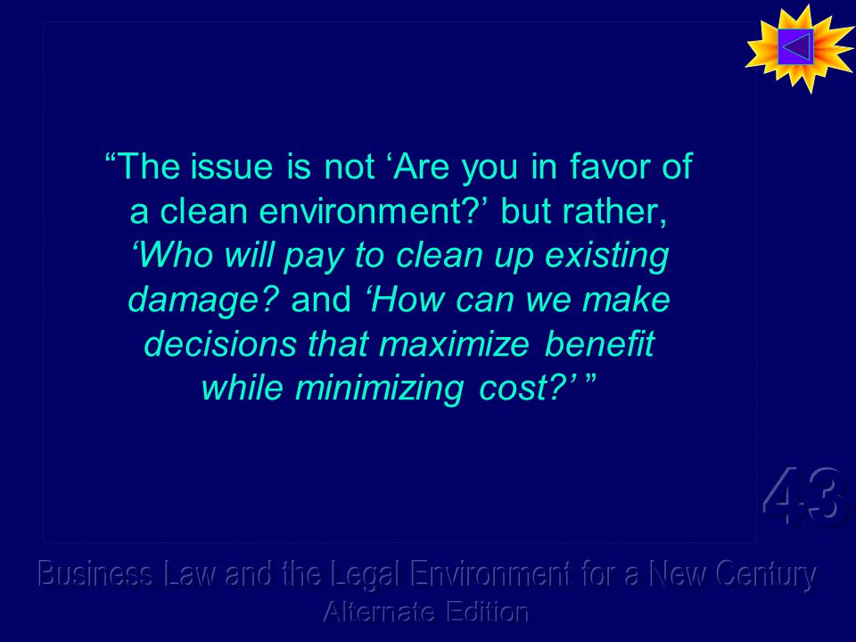 The issue is not ‘Are you in favor of a clean environment ’ but rather, ‘Who will pay to clean up existing damage.