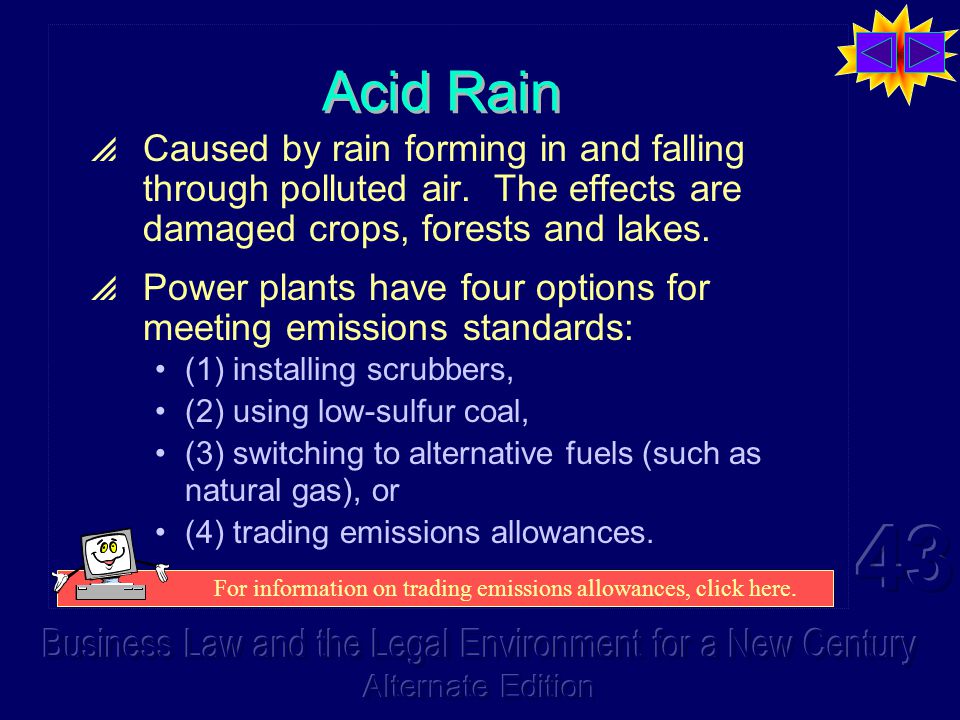 Acid Rain  Caused by rain forming in and falling through polluted air.