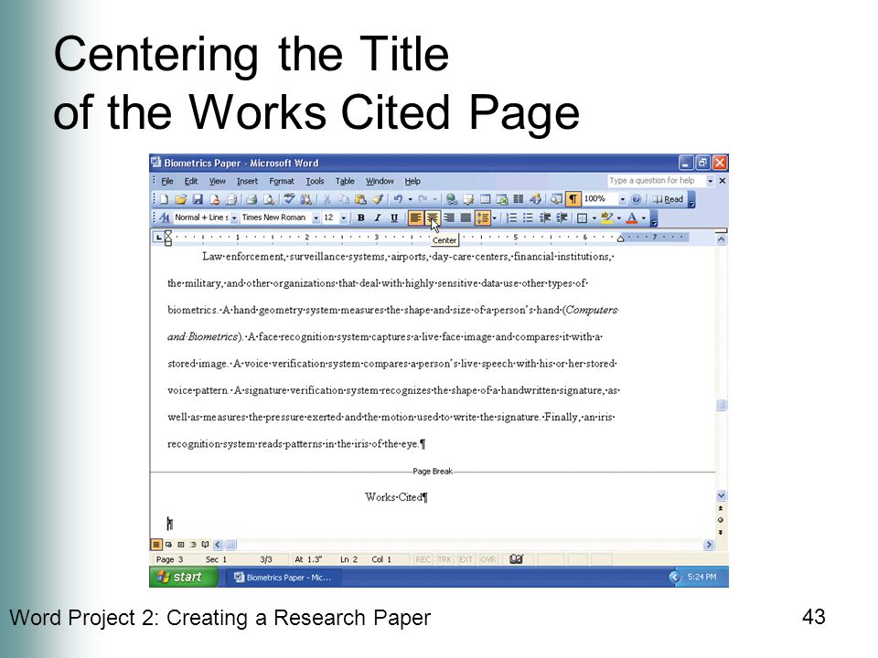 Word Project 2: Creating a Research Paper 43 Centering the Title of the Works Cited Page
