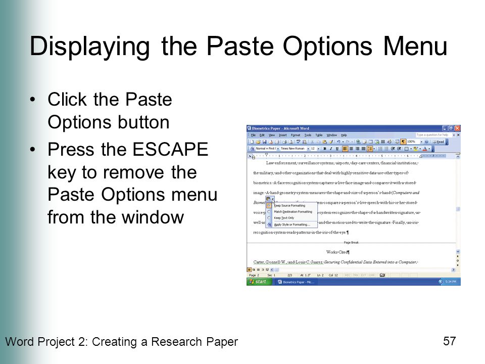 Word Project 2: Creating a Research Paper 57 Displaying the Paste Options Menu Click the Paste Options button Press the ESCAPE key to remove the Paste Options menu from the window