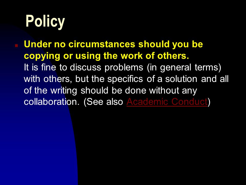 Policy n If you ask to re-grade your homework please write out the basis of your request.