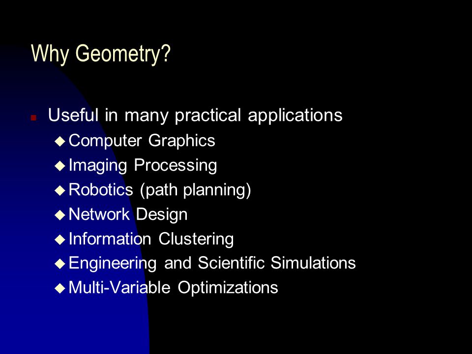 Geometry + Algorithms + Applications n Geometric Concepts n Linear Algebra Representations/Connections n Algorithms