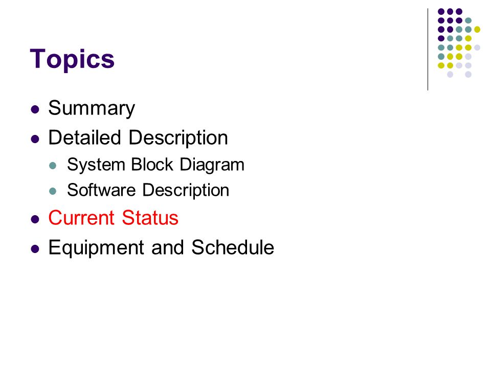 Topics Summary Detailed Description System Block Diagram Software Description Current Status Equipment and Schedule
