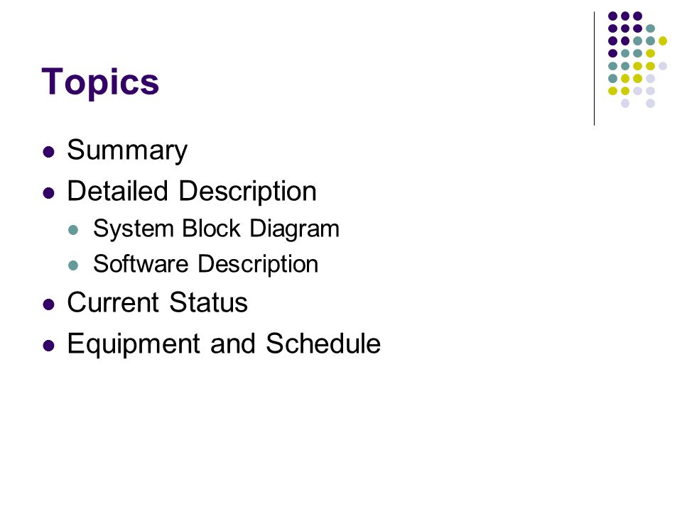 Topics Summary Detailed Description System Block Diagram Software Description Current Status Equipment and Schedule