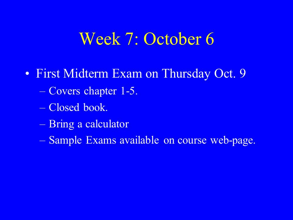 Week 7: October 6 First Midterm Exam on Thursday Oct.