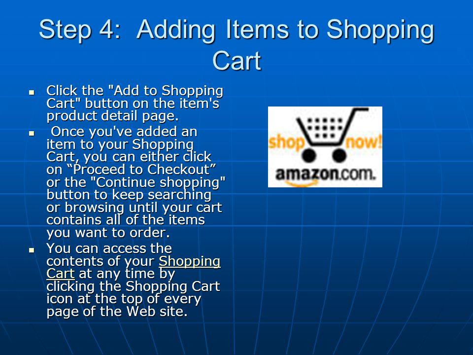 Step 4: Adding Items to Shopping Cart Click the Add to Shopping Cart button on the item s product detail page.