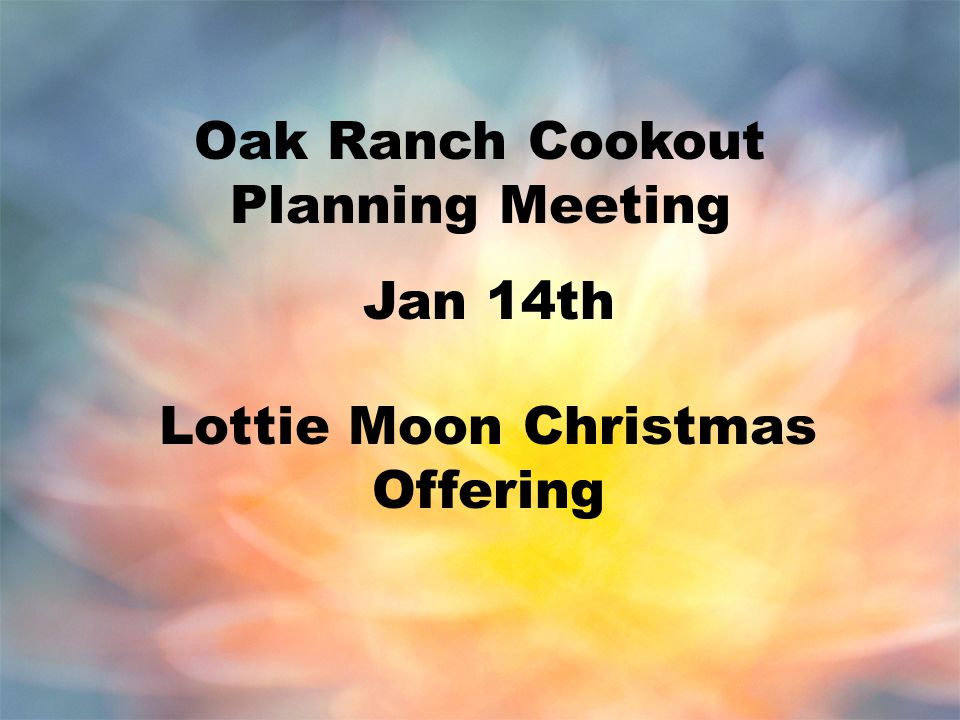 Oak Ranch Cookout Planning Meeting Jan 14th Lottie Moon Christmas Offering
