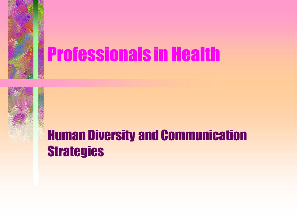 Professionals in Health Human Diversity and Communication Strategies
