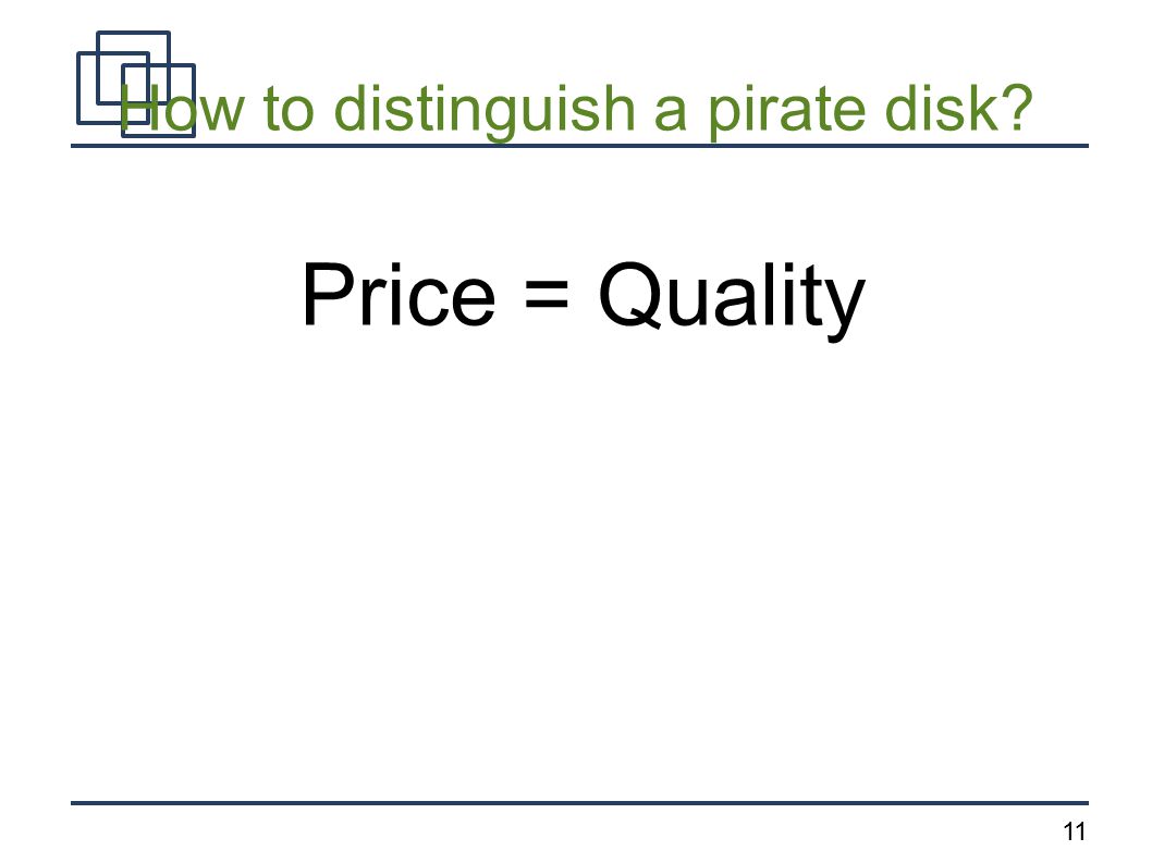 11 How to distinguish a pirate disk Price = Quality
