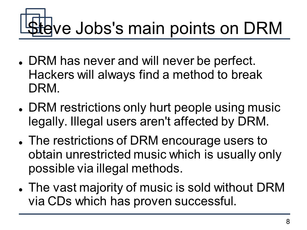 8 Steve Jobs s main points on DRM DRM has never and will never be perfect.