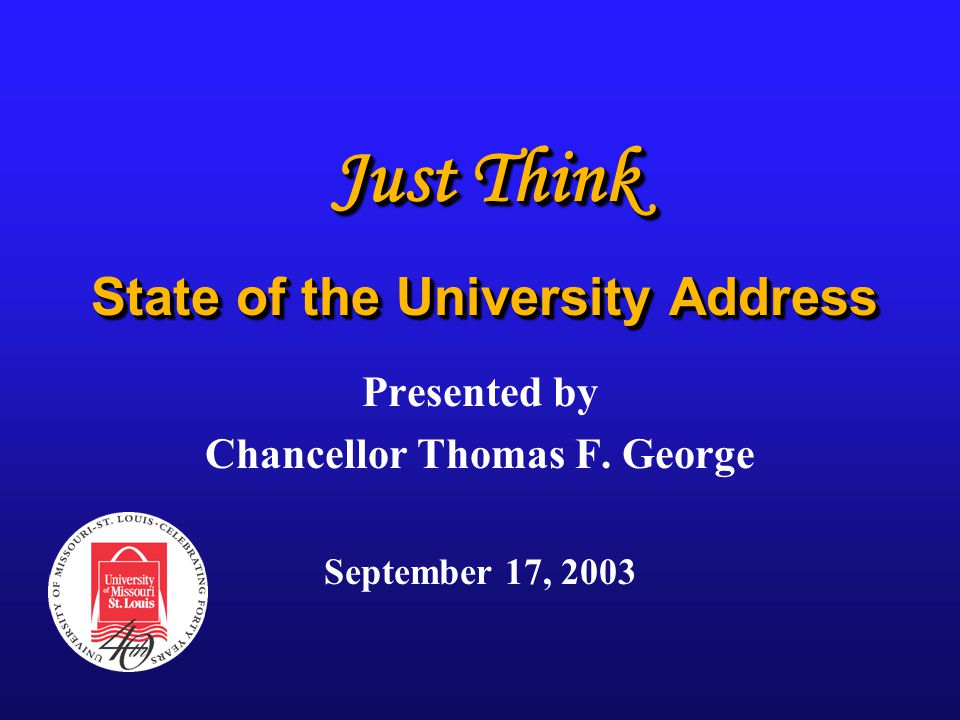 Just Think State of the University Address Presented by Chancellor Thomas F.