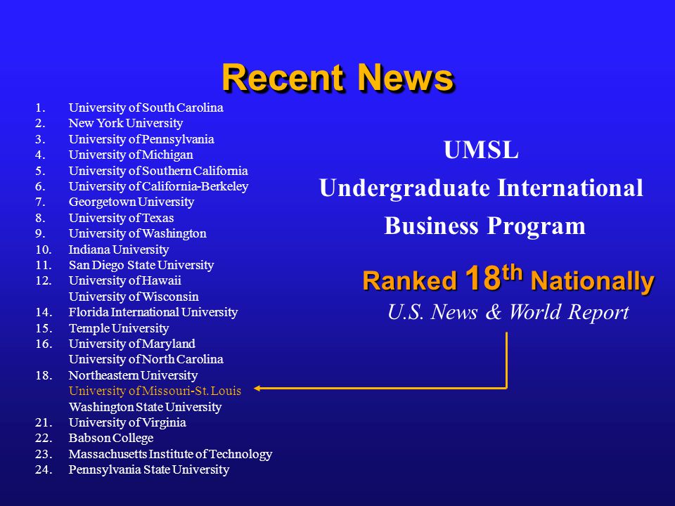 Recent News UMSL Undergraduate International Business Program Ranked 18 th Nationally U.S.
