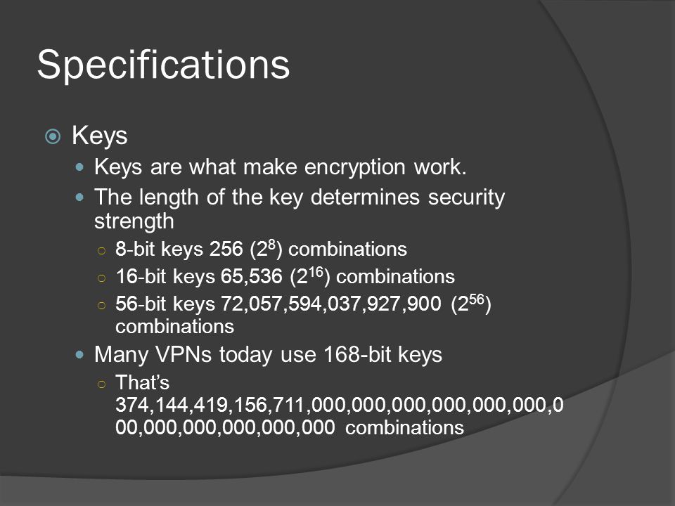 Specifications  Keys Keys are what make encryption work.