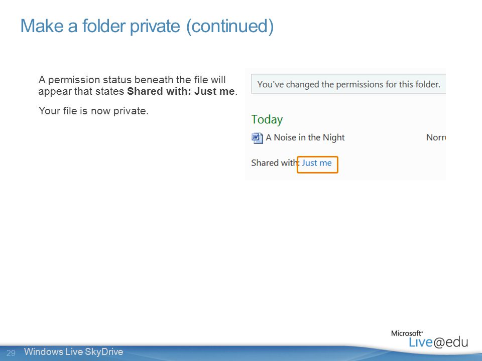 29 Windows Live SkyDrive A permission status beneath the file will appear that states Shared with: Just me.