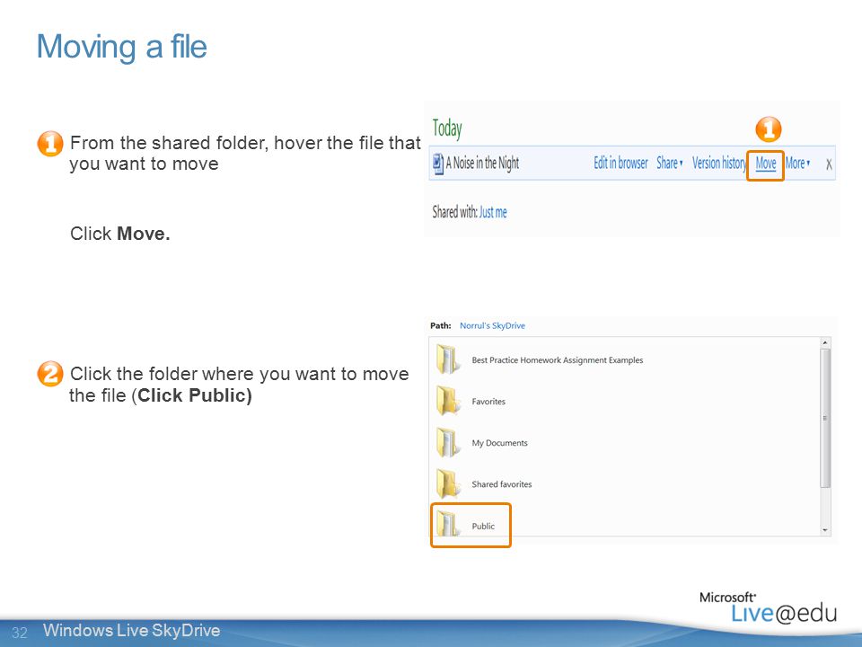 32 Windows Live SkyDrive Moving a file From the shared folder, hover the file that you want to move Click Move.