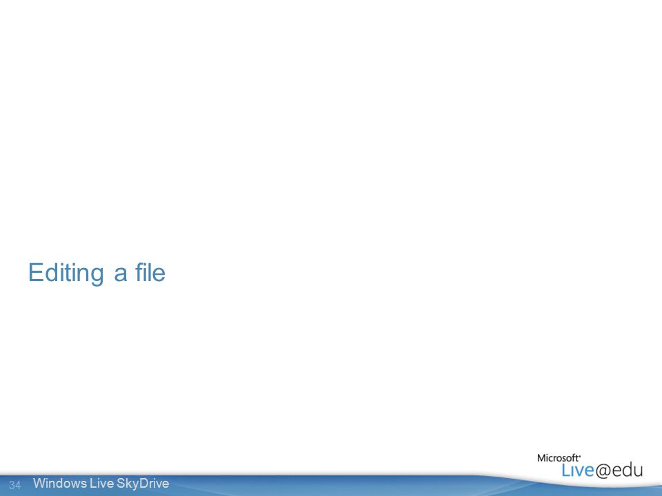 34 Windows Live SkyDrive Editing a file