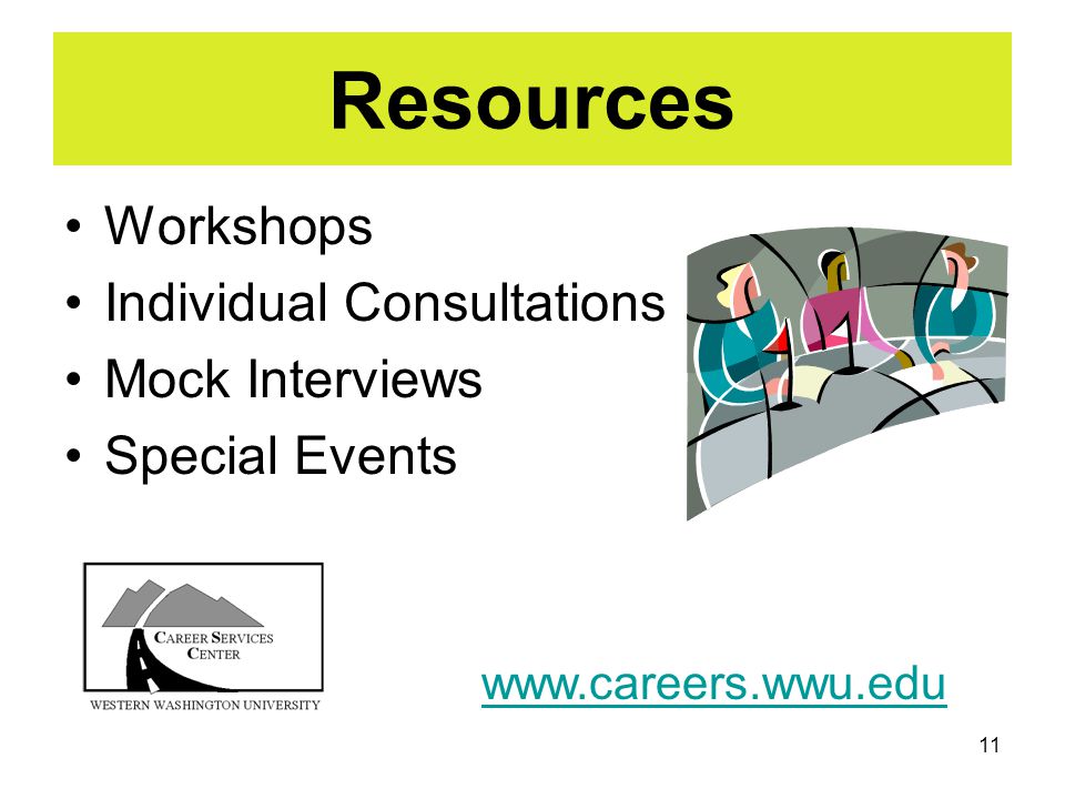 11 Resources Workshops Individual Consultations Mock Interviews Special Events