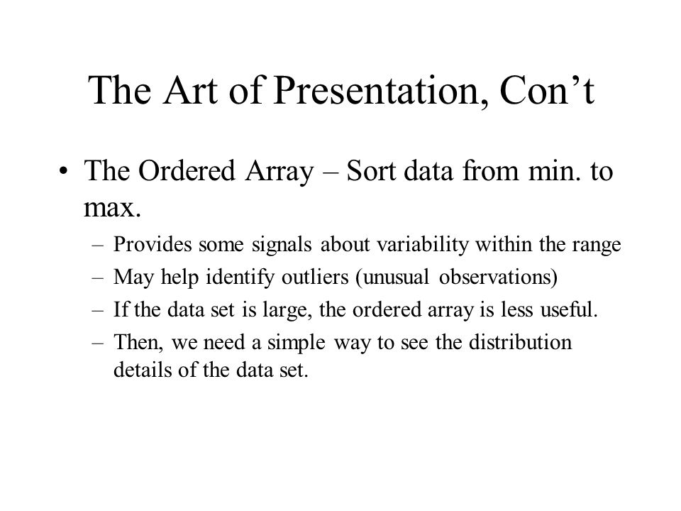 The Art of Presentation, Con’t The Ordered Array – Sort data from min.