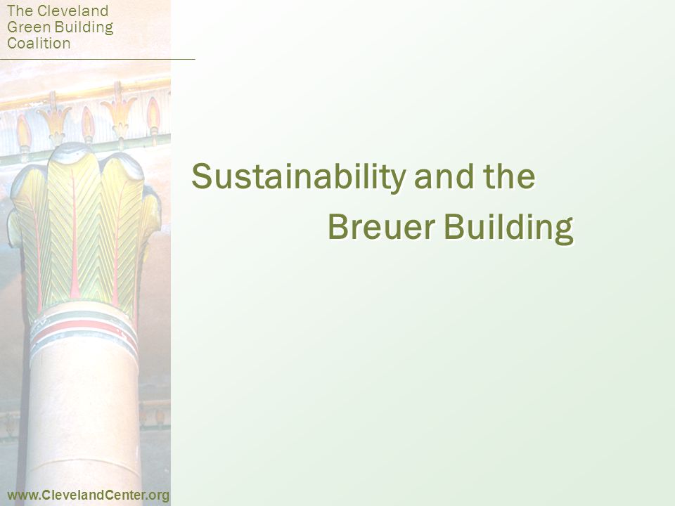 Sustainability and the Breuer Building Sustainability and the Breuer Building The Cleveland Green Building Coalition