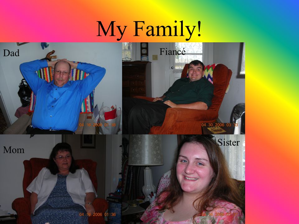 My Family! Dad Mom Sister Fiancé