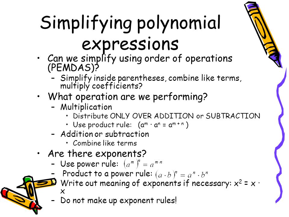 Simplifying polynomial expressions Can we simplify using order of operations (PEMDAS).