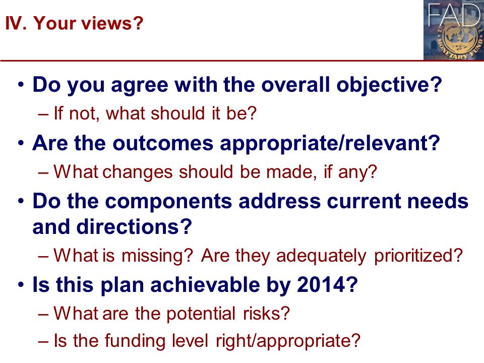 IV. Your views. Do you agree with the overall objective.