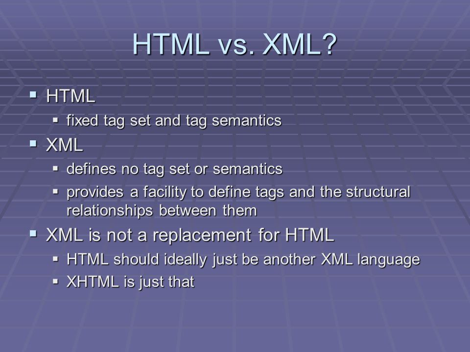 HTML vs. XML.