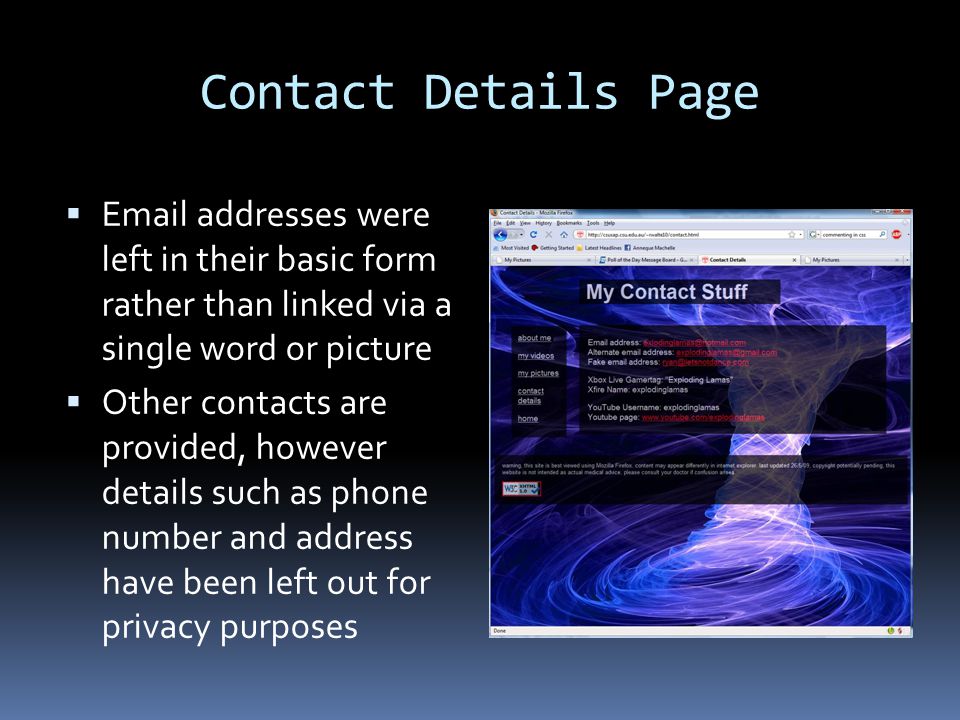 Contact Details Page   addresses were left in their basic form rather than linked via a single word or picture  Other contacts are provided, however details such as phone number and address have been left out for privacy purposes