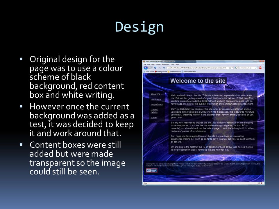 Design  Original design for the page was to use a colour scheme of black background, red content box and white writing.