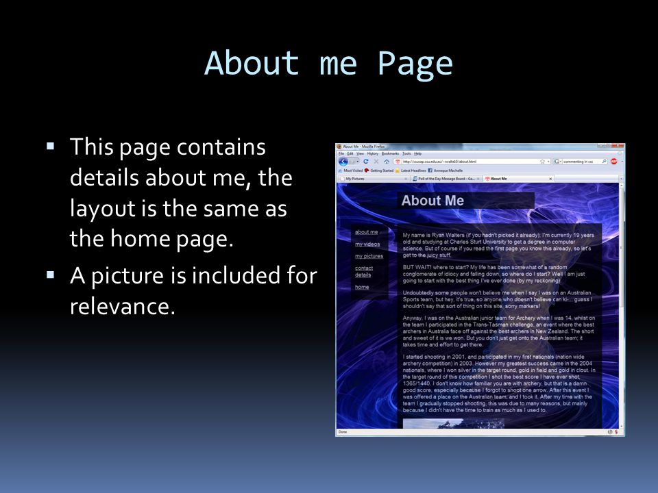 About me Page  This page contains details about me, the layout is the same as the home page.