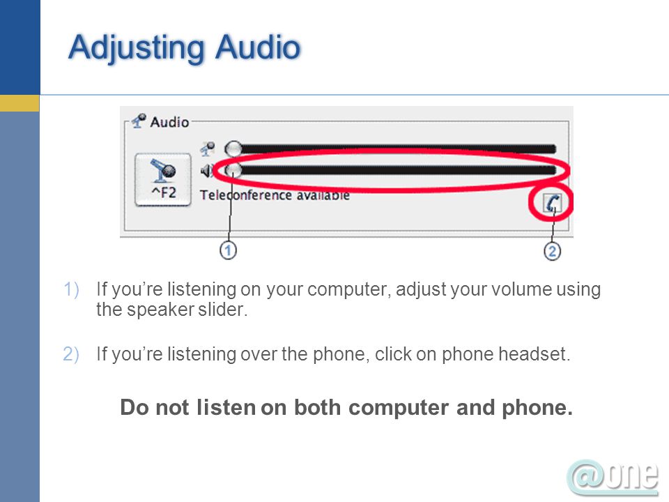 Adjusting Audio 1)If you’re listening on your computer, adjust your volume using the speaker slider.